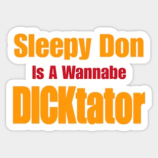 Sleepy Don Is a Wannabe DICKtator - Front Sticker